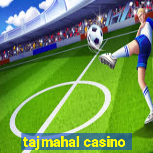 tajmahal casino