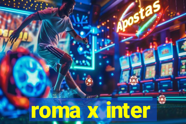 roma x inter