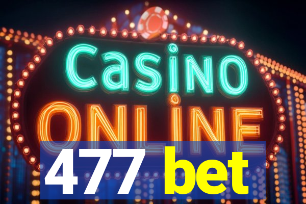 477 bet