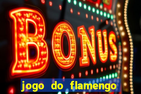 jogo do flamengo hoje ao vivo