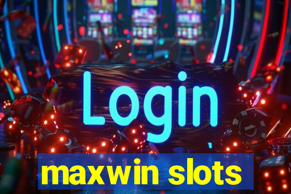 maxwin slots