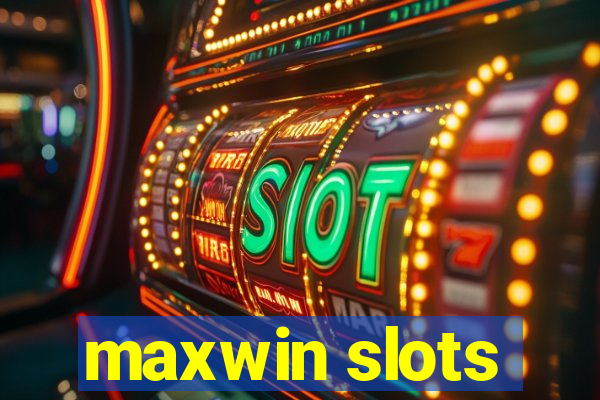 maxwin slots