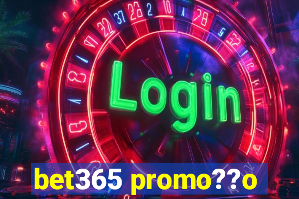 bet365 promo??o