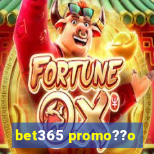 bet365 promo??o