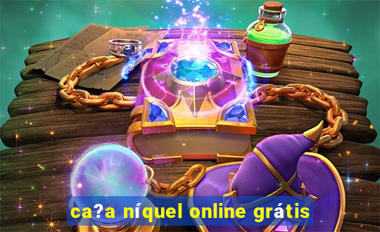 ca?a níquel online grátis