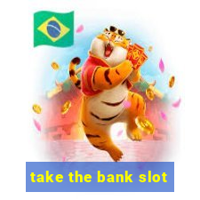 take the bank slot