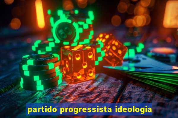 partido progressista ideologia