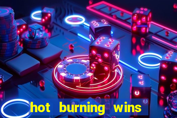 hot burning wins slot free