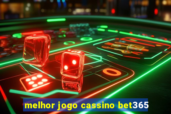 melhor jogo cassino bet365