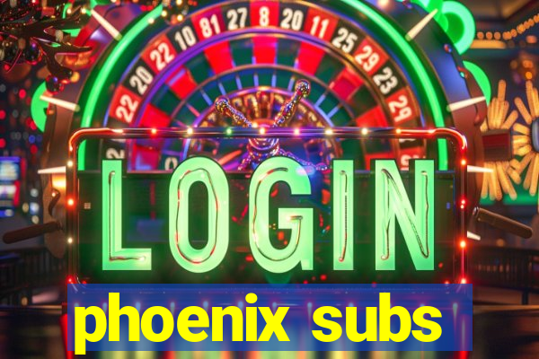 phoenix subs