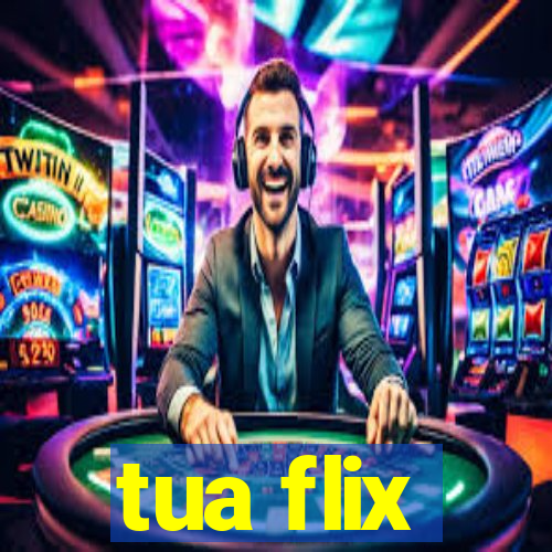 tua flix