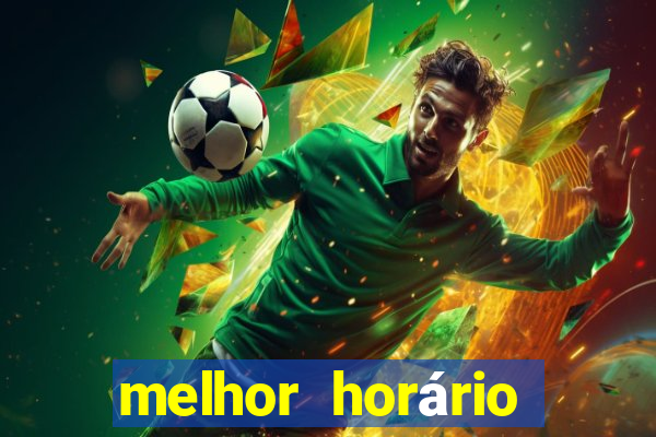 melhor horário para jogar fortune tiger hoje à tarde