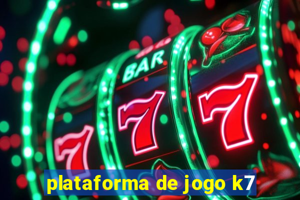 plataforma de jogo k7