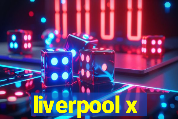 liverpool x