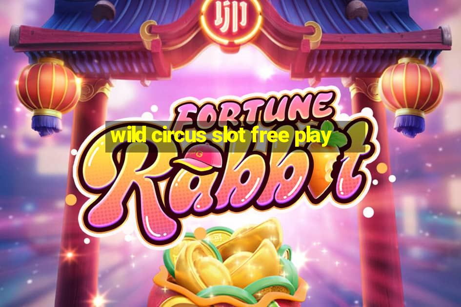 wild circus slot free play