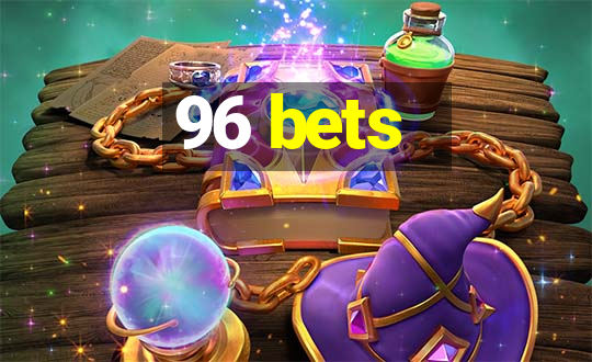 96 bets