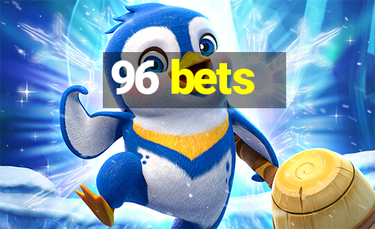 96 bets