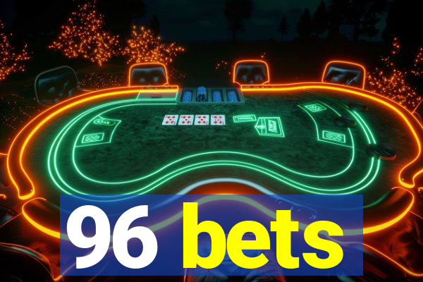 96 bets