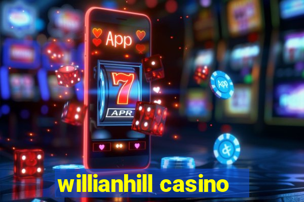 willianhill casino