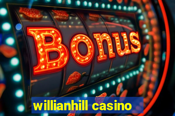 willianhill casino