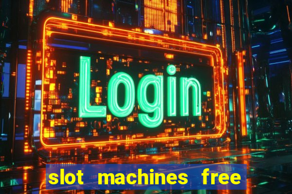 slot machines free slot machines