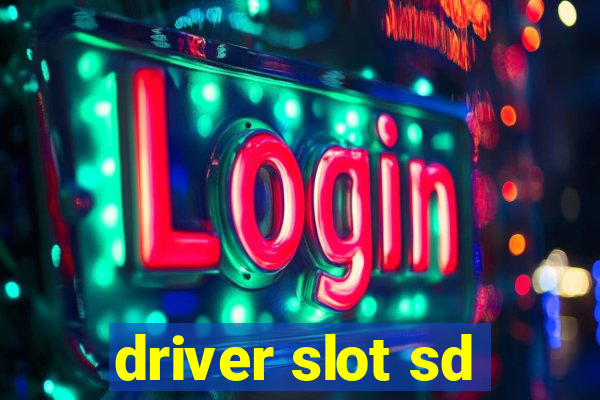 driver slot sd