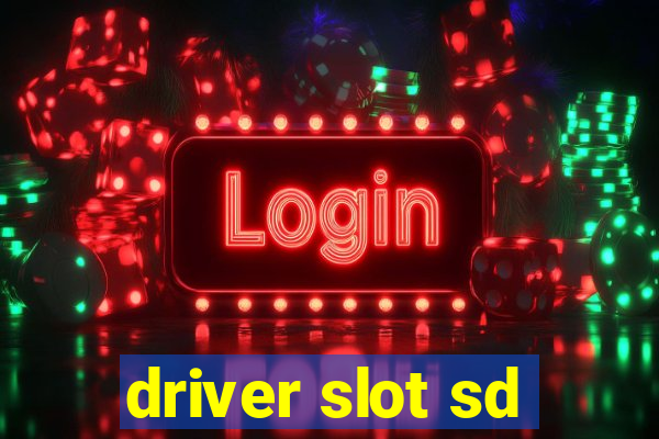 driver slot sd