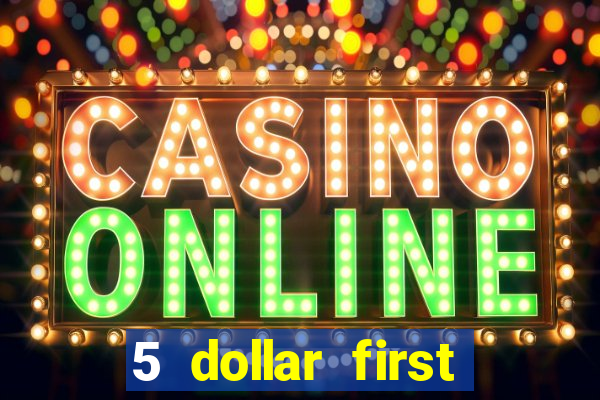 5 dollar first deposit casino