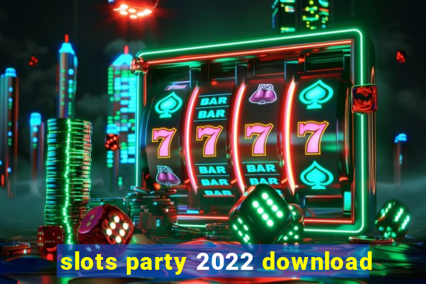 slots party 2022 download