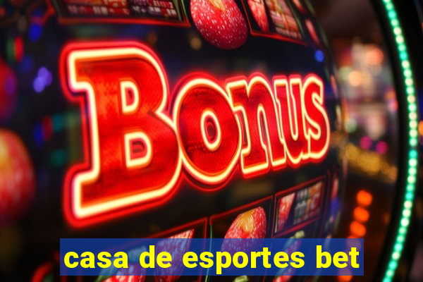 casa de esportes bet