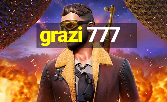 grazi 777