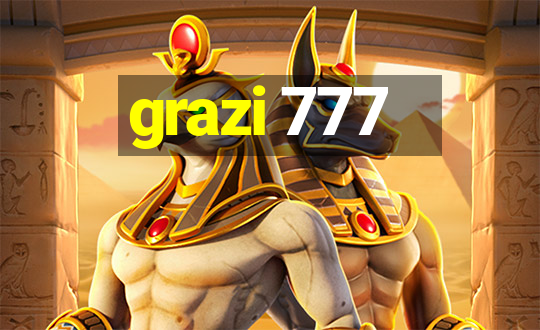 grazi 777