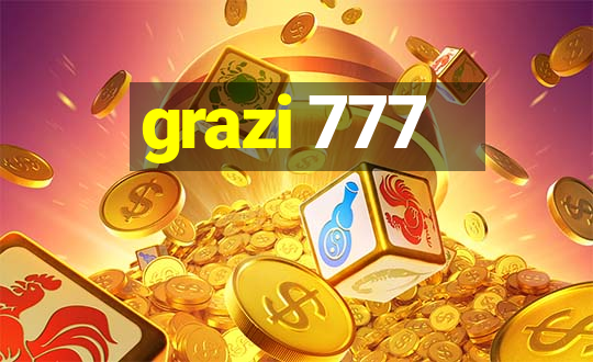 grazi 777