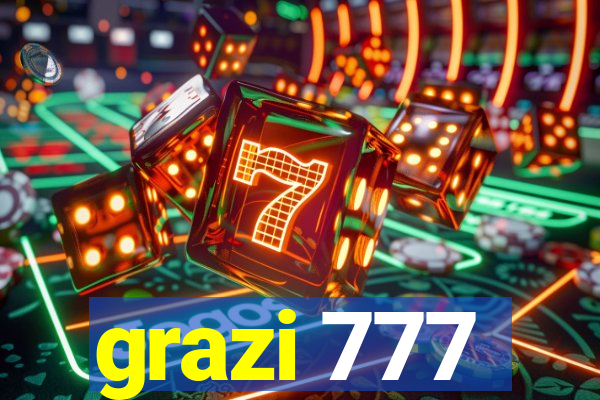 grazi 777