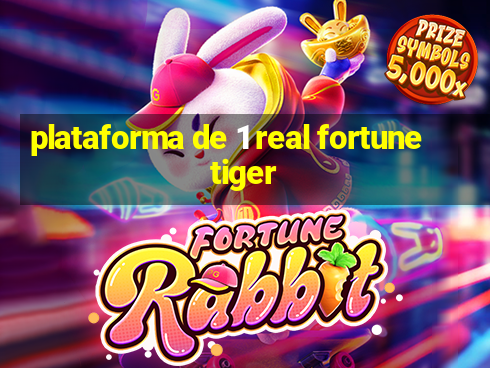 plataforma de 1 real fortune tiger