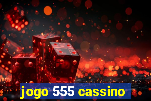 jogo 555 cassino