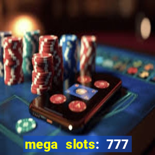 mega slots: 777 casino apk