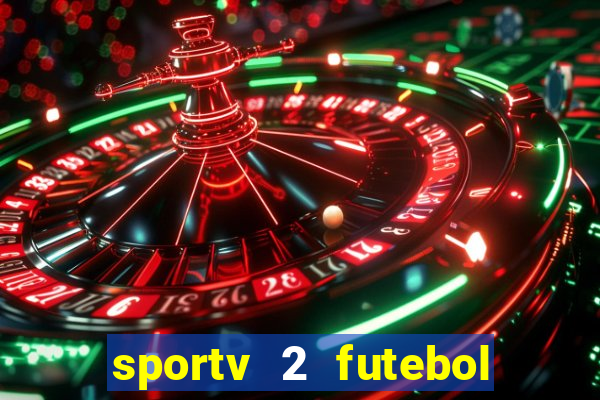 sportv 2 futebol play hd