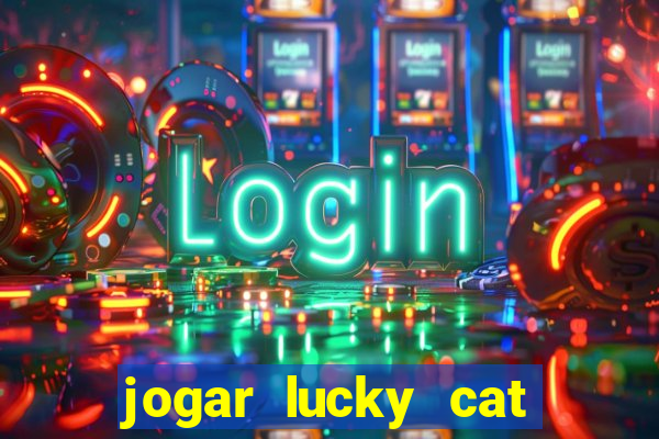 jogar lucky cat modo demo