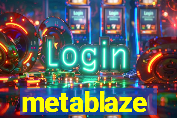 metablaze