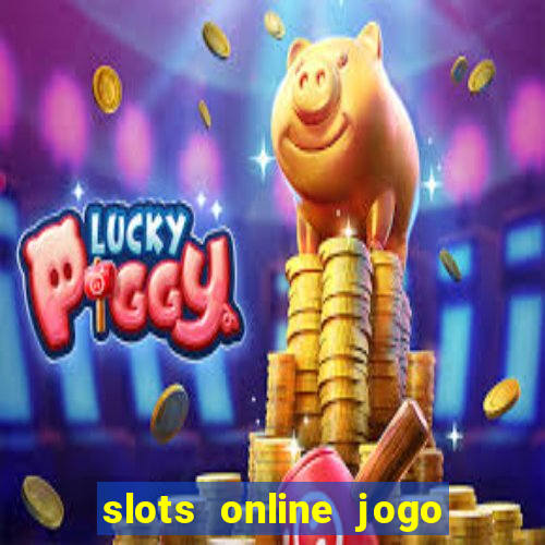 slots online jogo ca?a níquel