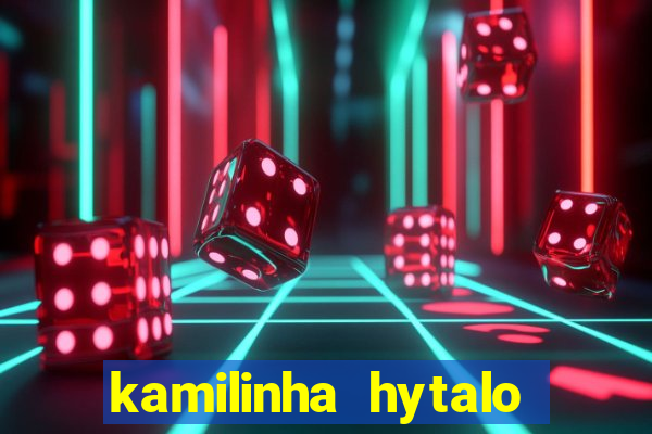 kamilinha hytalo santos idade