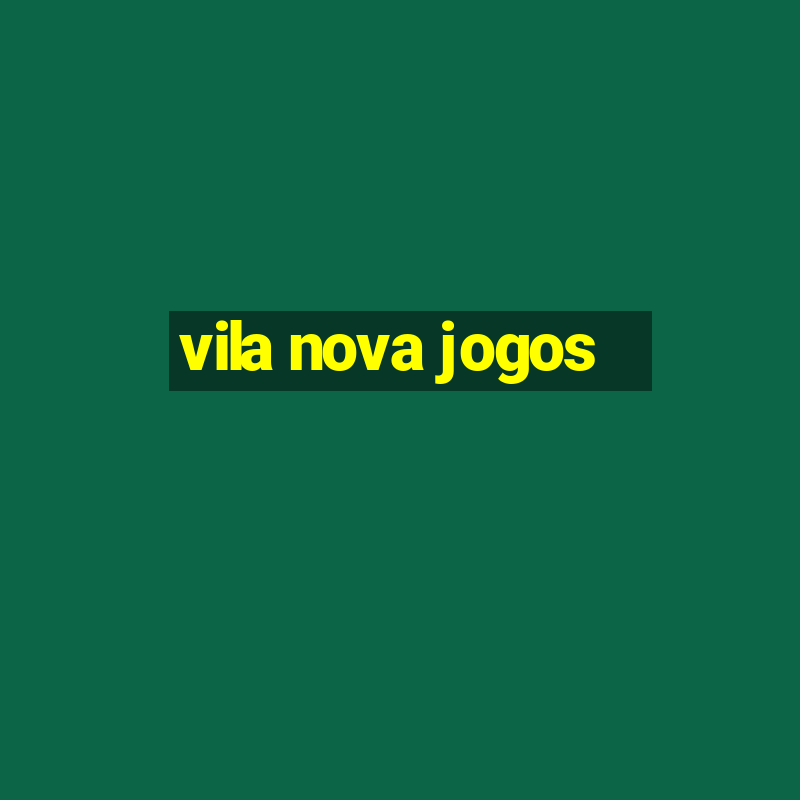 vila nova jogos