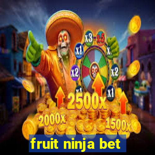 fruit ninja bet