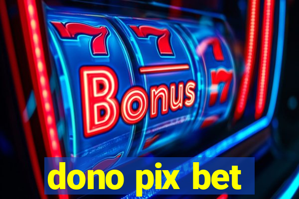 dono pix bet