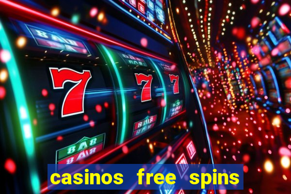 casinos free spins no deposit