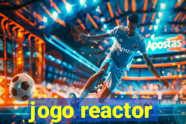 jogo reactor