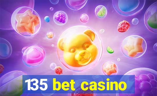 135 bet casino