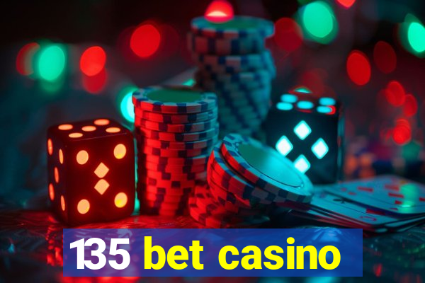 135 bet casino