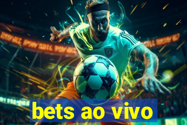 bets ao vivo